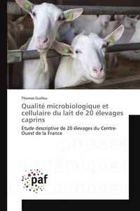 Thomas Guillou - Qualité microbiologique et cellulaire du lait de 20 élevages caprins.
