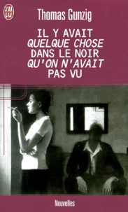 Il Y Avait Quelque Chose Dans Le Noir Qu'On N'Avait Pas Vu