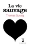 Thomas Gunzig - La vie sauvage.