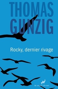 Thomas Gunzig - Rocky, dernier rivage.