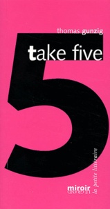 Thomas Gunzig - Take five.