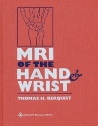 Thomas-H Berquist - MRI of the Hand & Wrist.