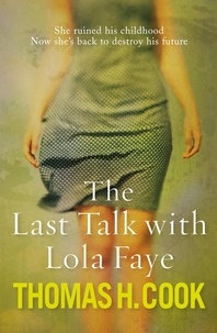 Thomas H. Cook - The Last Talk With Lola Faye.