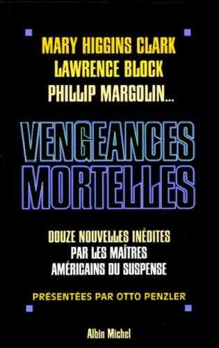 Thomas-H Cook et  Collectif - Vengeances mortelles - 12 Nouvelles inédites par les maîtres du suspense américain.