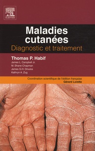 Thomas Habif et James Campbell - Maladies cutanées - Diagnostic et traitement.