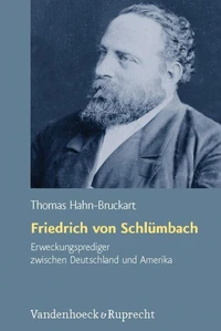 Friedrich von Schlümbach – Erweckungsprediger zwischen Deutschland und Amerika