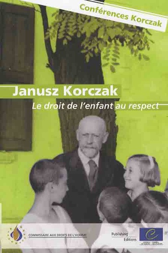 Thomas Hammarberg - Janusz Korczak - Le droit de l'enfant au respect.