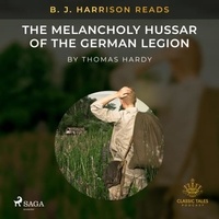 Thomas Hardy et B. J. Harrison - B. J. Harrison Reads The Melancholy Hussar of the German Legion.
