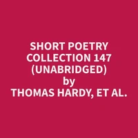 Short Poetry Collection 147 (Unabridged)