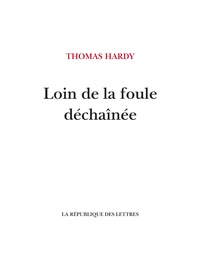 Thomas Hardy - Loin de la foule déchaînée.
