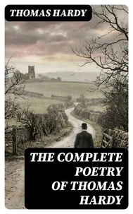 The Complete Poetry of Thomas Hardy