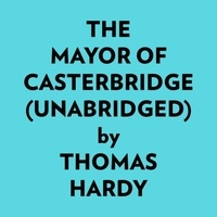  Thomas Hardy et  AI Marcus - The Mayor Of Casterbridge (Unabridged).