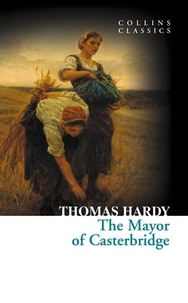 Thomas Hardy - The Mayor of Casterbridge.