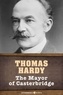 Thomas Hardy - The Mayor of Casterbridge.