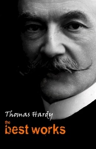 Thomas Hardy - Thomas Hardy: The Best Works.