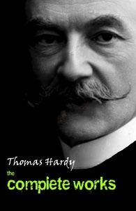 Thomas Hardy - Thomas Hardy: The Complete Works.