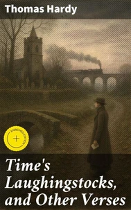 Time's Laughingstocks, and Other Verses