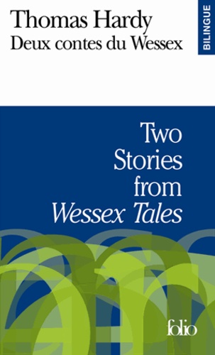 Thomas Hardy - Two Stories from Wessex Tales : Deux contes du Wessex.
