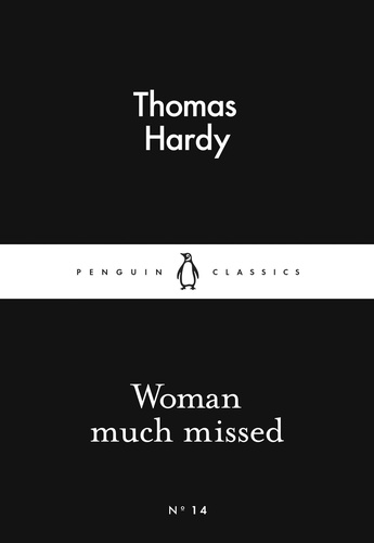 Thomas Hardy - Woman Much Missed.