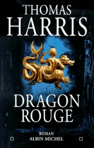 Thomas Harris - Dragon Rouge.