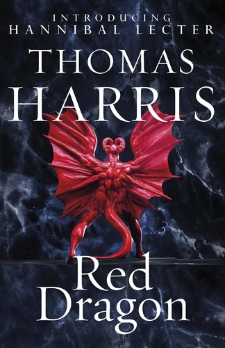 Thomas Harris - Red Dragon - The original Hannibal Lecter classic (Hannibal Lecter).
