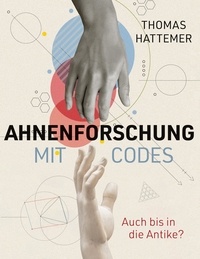 Thomas Hattemer - Ahnenforschung mit Codes - Auch bis in die Antike?.