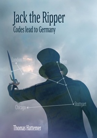 Thomas Hattemer - Jack the Ripper - Codes lead to Germany.