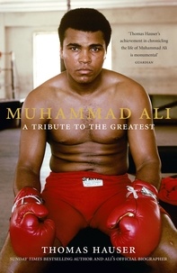Thomas Hauser - Muhammad Ali: A Tribute to the Greatest.