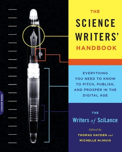 The Science Writers' Handbook. Everything You Need to Know to Pitch, Publish, and Prosper in the Digital Age