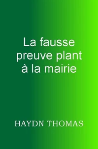 La fausse preuve plant à la mairie