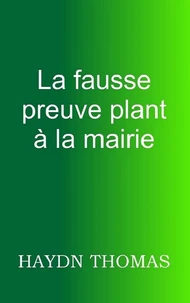 La fausse preuve plant à la mairie