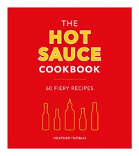 The Hot Sauce Cookbook