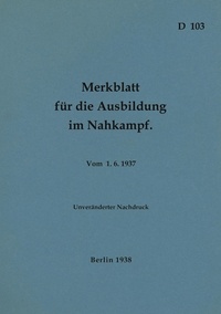 Thomas Heise - D 103 Merkblatt für die Ausbildung im Nahkampf - 1938 - Neuauflage 2023.