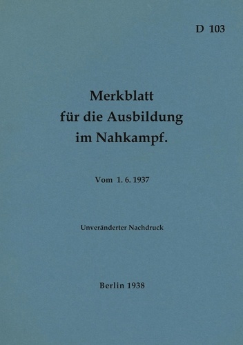 D 103 Merkblatt für die Ausbildung im Nahkampf. 1938 - Neuauflage 2023