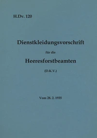 H.Dv. 120 Dienstkleidungsvorschrift für die Heeresforstbeamten