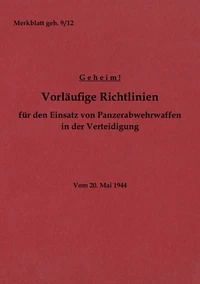 Merkblatt geh. 9/12 Vorläufige Richtlinien für den Einsatz von Panzerabwehrwaffen in der Verteidigung