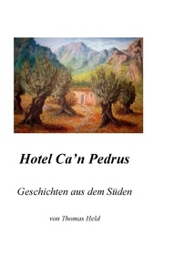 Thomas Held - Hotel Ca'n Pedrus - Geschichten aus dem Süden.