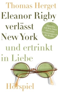 Thomas Herget - Eleanor Rigby verlässt New York und ertrinkt in Liebe.