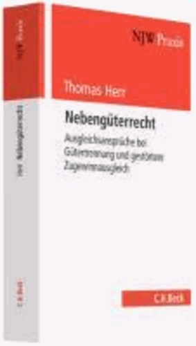 Thomas Herr - Nebengüterrecht - Ausgleichsansprüche bei Gütertrennung und gestörtem Zugewinnausgleich.