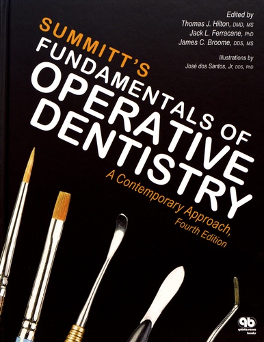 Thomas Hilton et Jack Ferracane - Summitt's Fundamentals of Operative Dentistry - A Contemporary Approach.