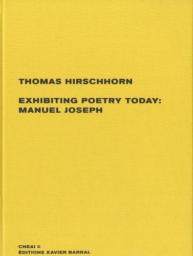 Thomas Hirschhorn - Exhibiting poetry today : Manuel Joseph.