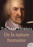 Thomas Hobbes - De la nature humaine.