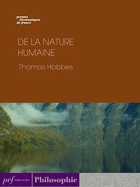 Thomas Hobbes - De la nature humaine.