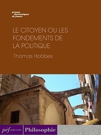 Thomas Hobbes - Le Citoyen ou les fondements de la politique.