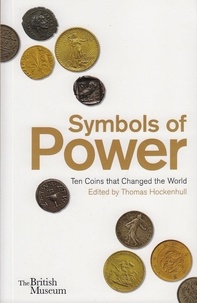 Thomas Hockenhull - Symbols of power ten coins that changed the world.