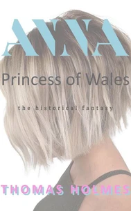Anna Princess of Wales The Historical Fantasy