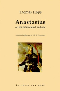 Thomas Hope - Anastasius. Ou Les Memoires D'Un Grec, Tome 1.