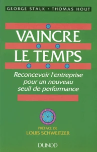 Vaincre Le Temps. Reconcevoir L'Entreprise Pour Un Nouveau Seuil De Performance