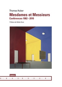Thomas Huber - Mesdames et Messieurs - Conférences 1982-2010.