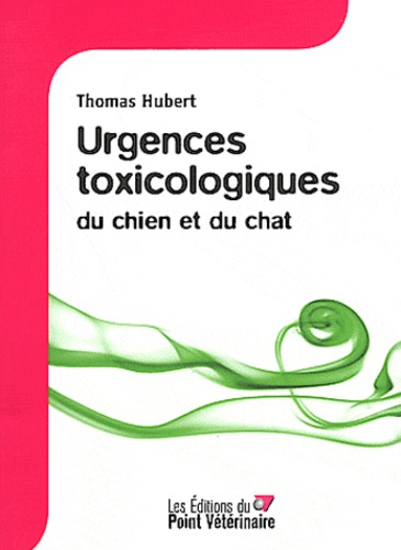 Thomas Hubert - Urgences toxicologiques du chien et du chat.